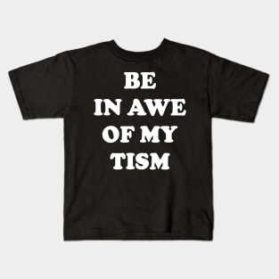 Be In Awe Of My 'Tism Kids T-Shirt